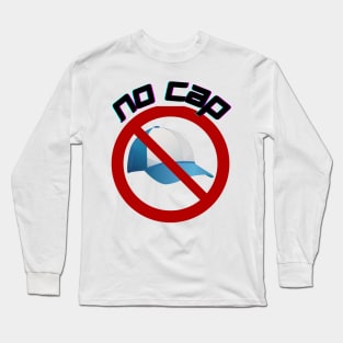 "No Cap" Trendy Sayings Design Long Sleeve T-Shirt